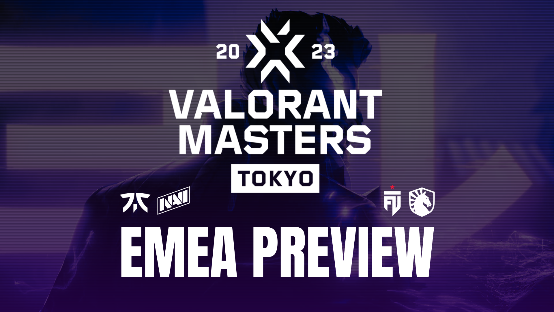 VCT Masters Tokyo EMEA Preview Valorant Tracker